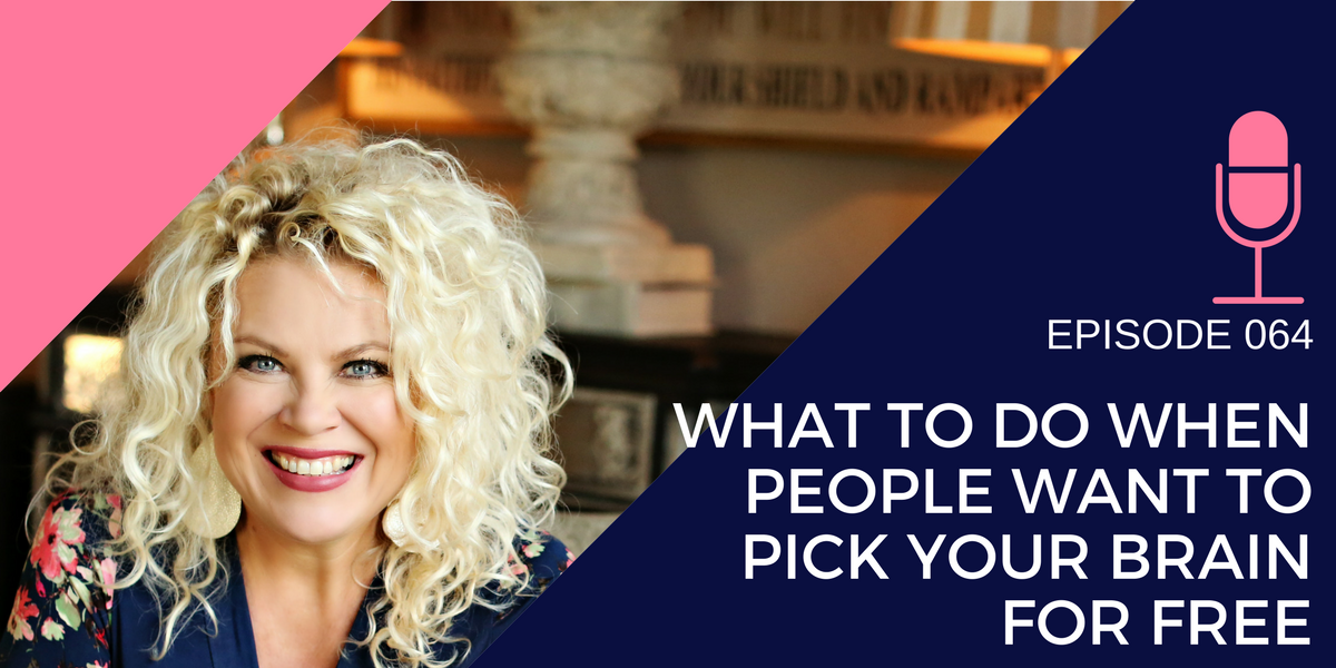 064: What to do when people want to pick your brain for free